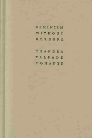 Książka Feminism without Borders Chandra Talpade Mohanty