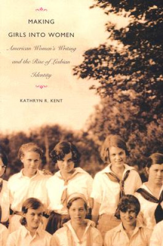 Carte Making Girls into Women Kathryn R. Kent