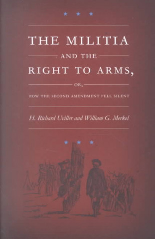 Carte Militia and the Right to Arms, or, How the Second Amendment Fell Silent H.Richard Uviller