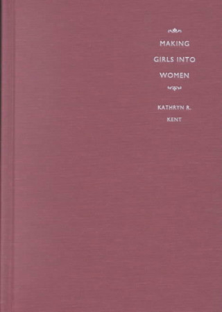 Livre Making Girls into Women Kathryn R. Kent