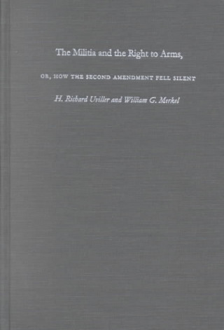 Buch Militia and the Right to Arms, or, How the Second Amendment Fell Silent H.Richard Uviller