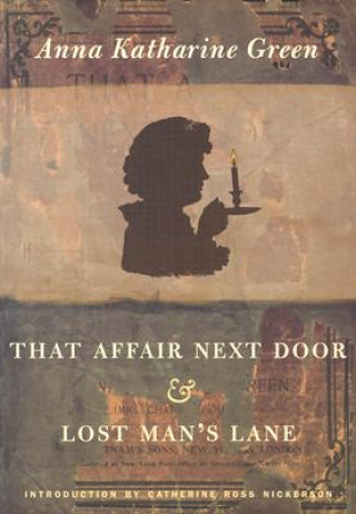 Kniha That Affair Next Door and Lost Man's Lane Anna Katharine Green