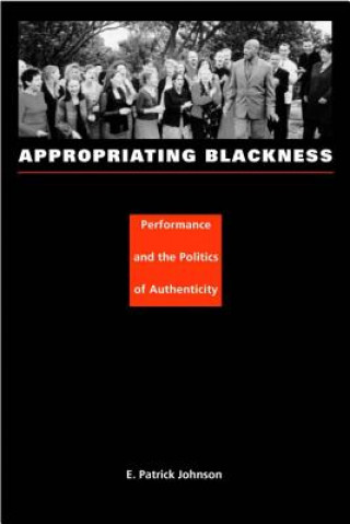 Книга Appropriating Blackness E. Patrick Johnson