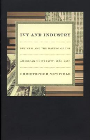 Knjiga Ivy and Industry Christopher Newfield