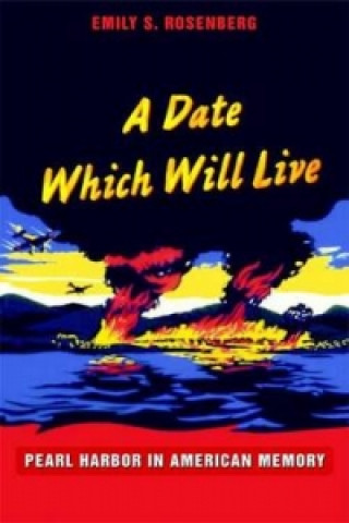 Book Date Which Will Live Emily S. Rosenberg