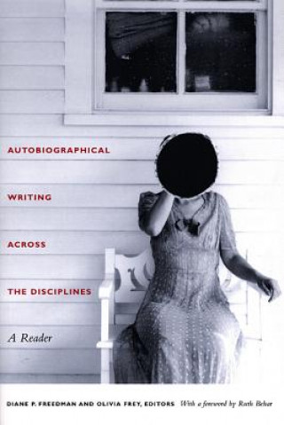 Könyv Autobiographical Writing Across the Disciplines Diane P. Freedman