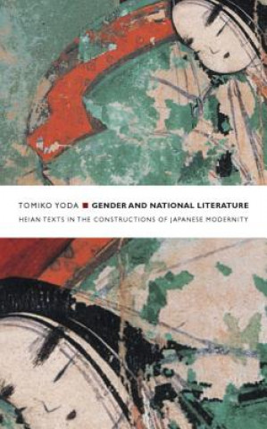 Könyv Gender and National Literature Tomiko Yoda