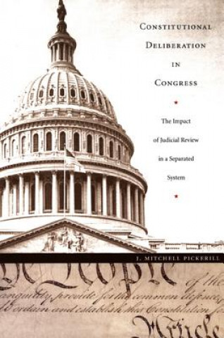 Book Constitutional Deliberation in Congress J. Mitchell Pickerill