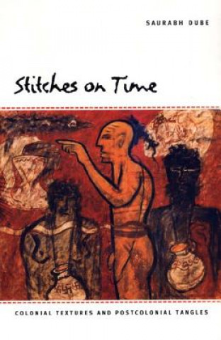 Książka Stitches on Time Saurabh Dube