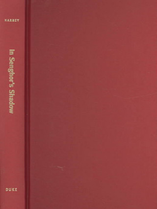 Kniha In Senghor's Shadow Elizabeth Harney