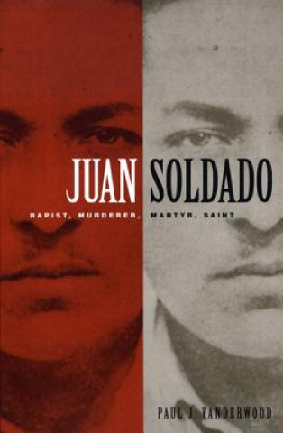 Kniha Juan Soldado Paul J. Vanderwood