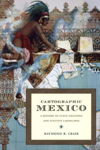 Книга Cartographic Mexico Raymond B. Craib