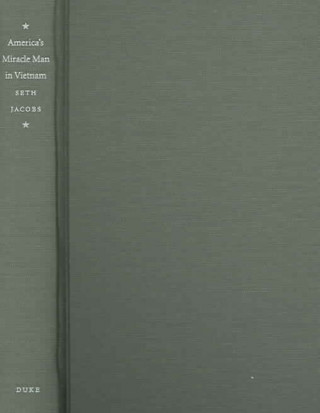 Knjiga America's Miracle Man in Vietnam Seth Jacobs