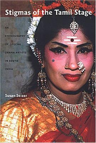 Knjiga Stigmas of the Tamil Stage Susan Seizer