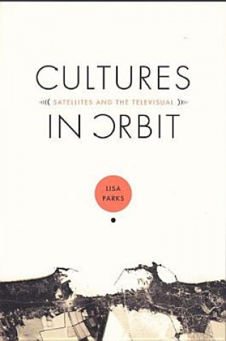 Carte Cultures in Orbit Lisa Parks