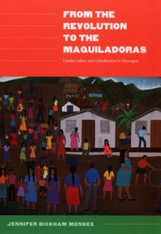 Kniha From the Revolution to the Maquiladoras Jennifer Bickham Mendez