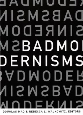 Knjiga Bad Modernisms Rebecca L. Walkowitz