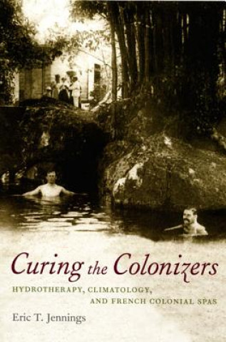 Książka Curing the Colonizers Eric T. Jennings