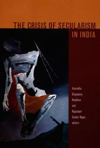 Knjiga Crisis of Secularism in India Anuradha Dingwaney Needham