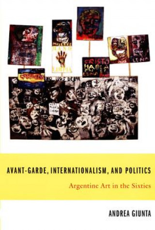 Книга Avant-Garde, Internationalism, and Politics Andrea Giunta