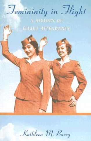 Kniha Femininity in Flight Kathleen M. Barry