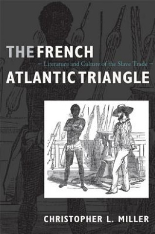 Book French Atlantic Triangle Christopher L. Miller