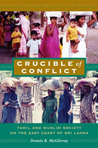 Kniha Crucible of Conflict Dennis B. McGilvray