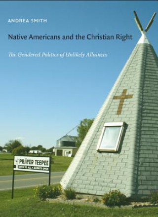 Kniha Native Americans and the Christian Right Andrea Smith