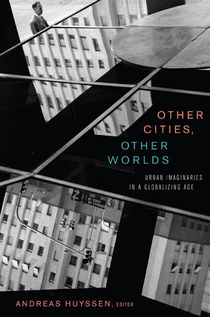 Knjiga Other Cities, Other Worlds Andreas Huyssen