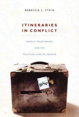 Knjiga Itineraries in Conflict Rebecca L. Stein