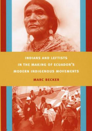 Carte Indians and Leftists in the Making of Ecuador's Modern Indigenous Movements Marc Becker