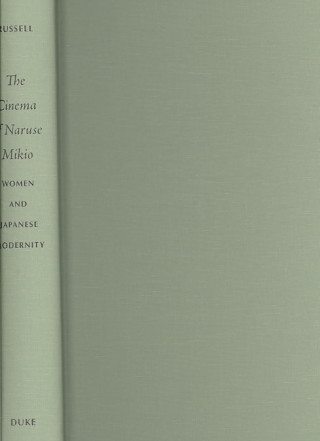 Kniha Cinema of Naruse Mikio Catherine Russell