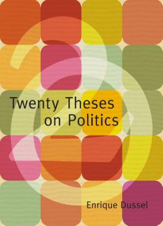 Kniha Twenty Theses on Politics Enrique Dussel