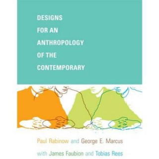 Knjiga Designs for an Anthropology of the Contemporary Paul Rabinow