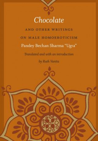 Carte Chocolate and Other Writings on Male Homoeroticism Pandey Bechan Sharma