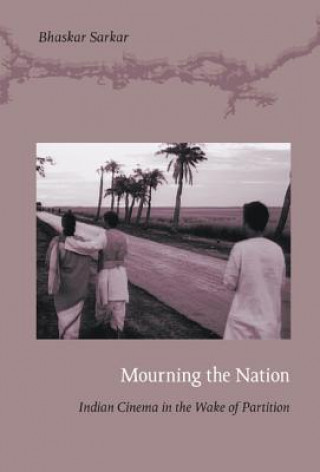 Книга Mourning the Nation Bhaskar Sarkar