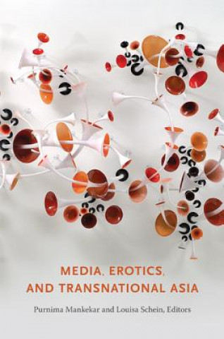 Kniha Media, Erotics, and Transnational Asia Purnima Mankekar