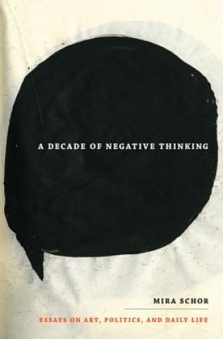 Kniha Decade of Negative Thinking Mira Schor