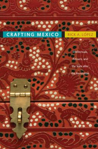 Knjiga Crafting Mexico Rick Anthony Lopez