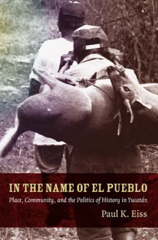 Книга In the Name of El Pueblo Paul K. Eiss