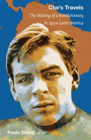 Книга Che's Travels Paulo Drinot