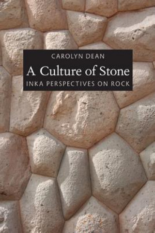 Knjiga Culture of Stone Carolyn Dean