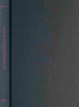 Knjiga Scripted Affects, Branded Selves Gabriella Lukacs