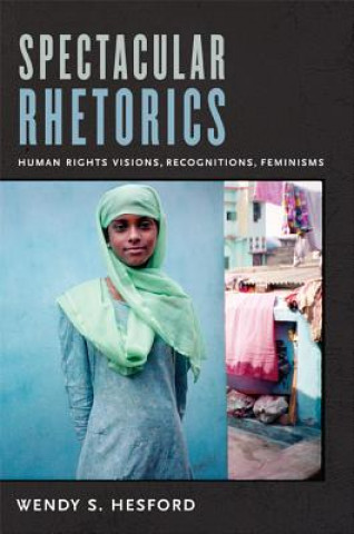 Buch Spectacular Rhetorics Wendy S. Hesford