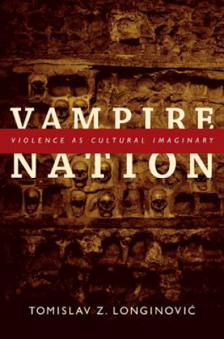 Buch Vampire Nation Tomislav Z. Longinovic