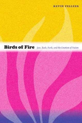 Kniha Birds of Fire Kevin Fellezs