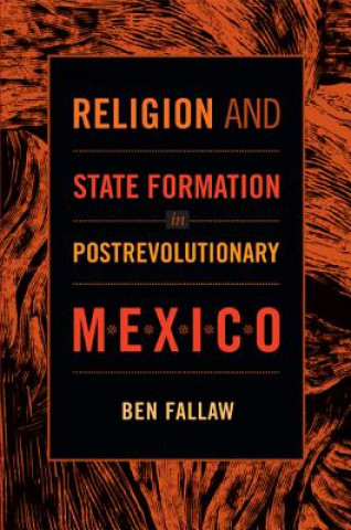 Carte Religion and State Formation in Postrevolutionary Mexico Ben Fallaw