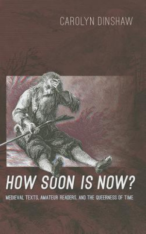 Книга How Soon Is Now? Carolyn Dinshaw