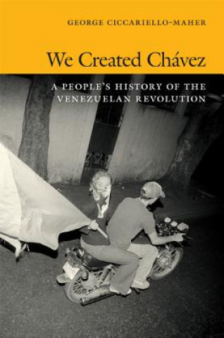 Könyv We Created Chavez George Ciccariello-Maher