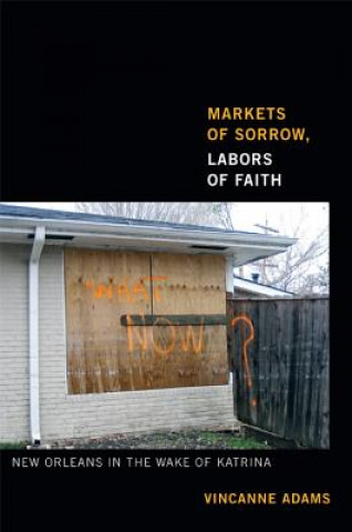 Könyv Markets of Sorrow, Labors of Faith Vincanne Adams